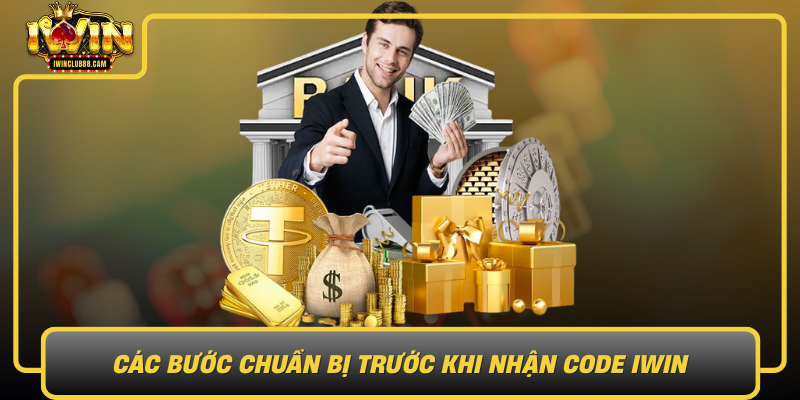 Cac Buoc Chuan Bi Truoc Khi Nhan Code Iwin