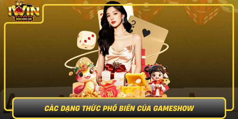 Cac Dang Thuc Pho Bien Cua Gameshow