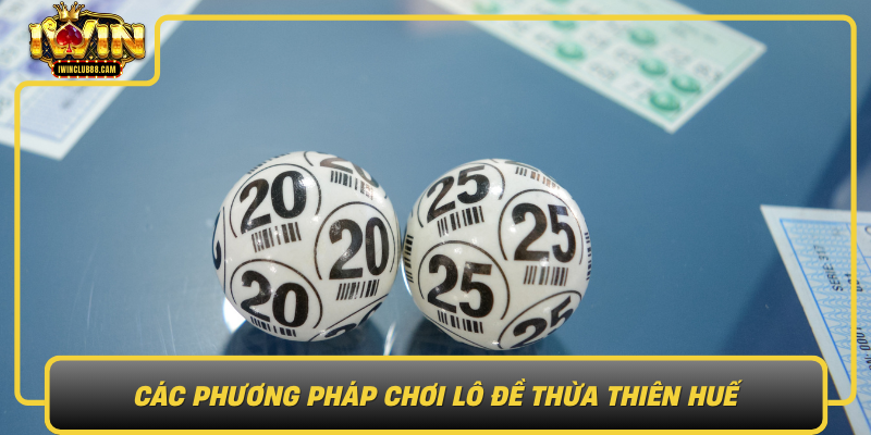 Cac Phuong Phap Choi Lo De Thua Thien Hue