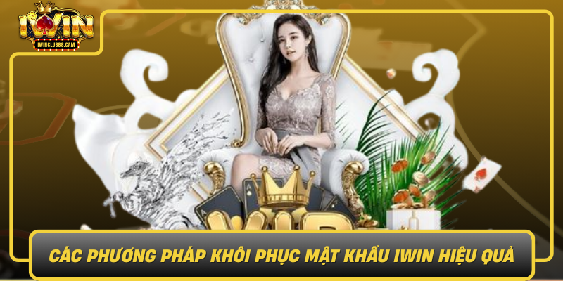 Cac Phuong Phap Khoi Phuc Mat Khau Iwin Hieu Qua