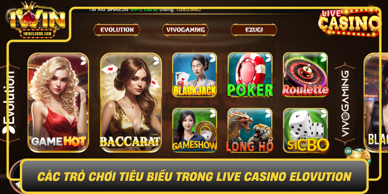 Cac Tro Choi Tieu Bieu Trong Live Casino Elovution0