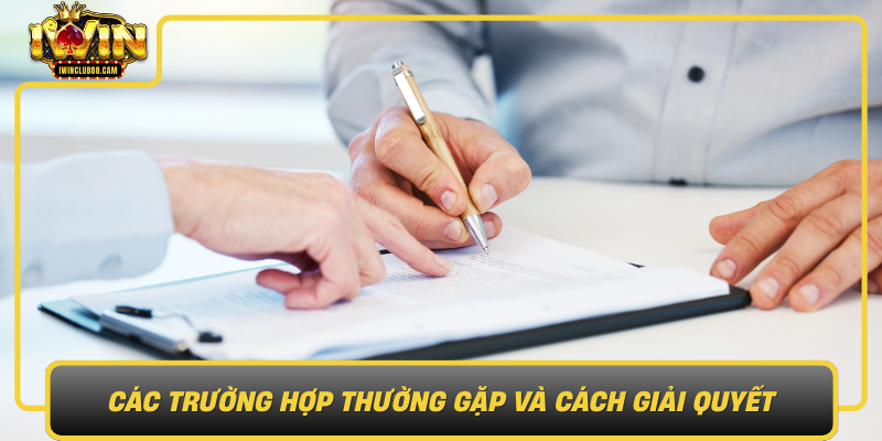 Cac Truong Hop Thuong Gap Va Cach Giai Quyet