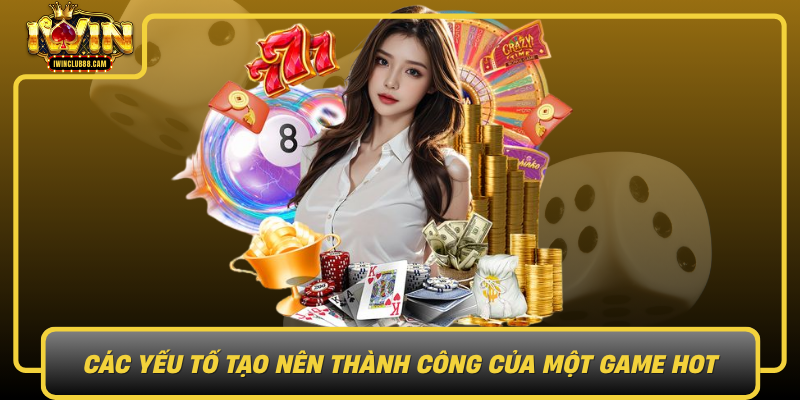Cac Yeu To Tao Nen Thanh Cong Cua Mot Game Hot Tai Viet Nam