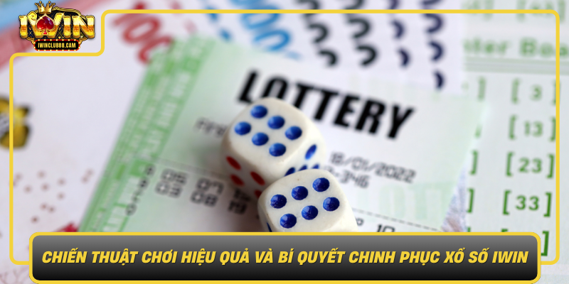 Chien Thuat Choi Hieu Qua Va Bi Quyet Chinh Phuc Xo So Iwin