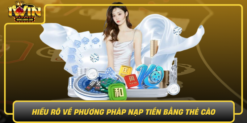 Hieu Ro Ve Phuong Phap Nap Tien Bang The Cao Va Loi Ich Cua No