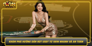 Kham Pha Huong Dan Rut Usdt Tu Iwin Nhanh Va An Toan