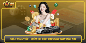 Kham Pha Phuc Niem Vui Dinh Cao Cung Iwin Hom Nay