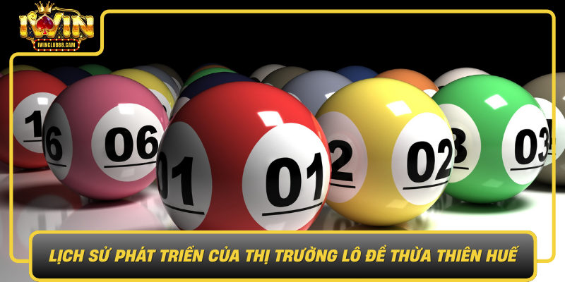 Lich Su Phat Trien Cua Thi Truong Lo De Thua Thien Hue