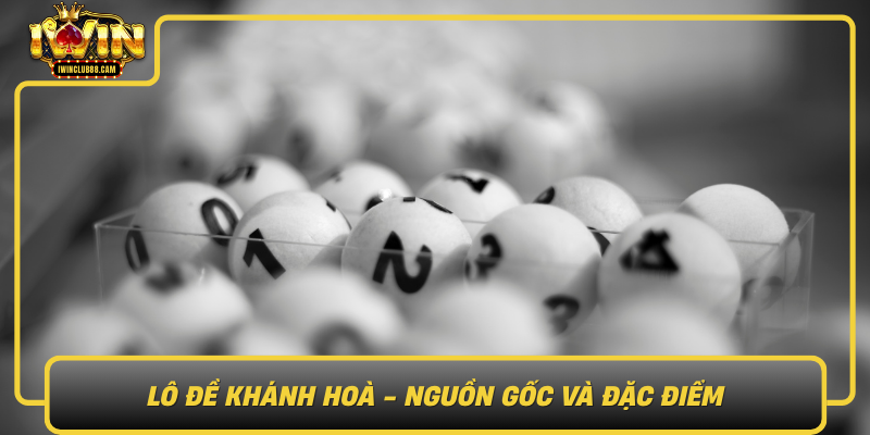 Lo De Khanh Hoa Nguon Goc Va Dac Diem