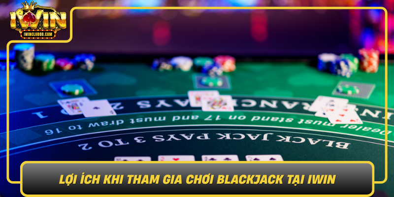 Loi Ich Khi Tham Gia Choi Blackjack Tai Iwin0