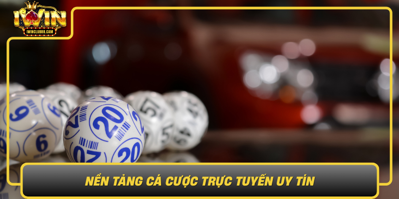 Nen Tang Ca Cuoc Truc Tuyen Uy Tin