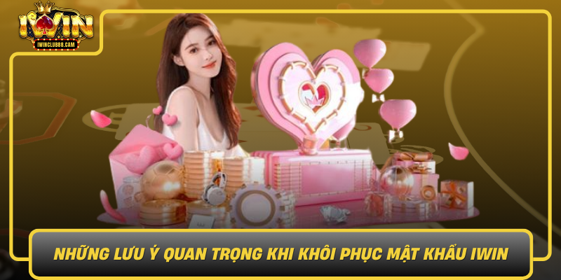 Nhung Luu Y Quan Trong Khi Khoi Phuc Mat Khau Iwin