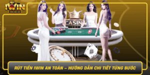 Rut Tien Iwin An Toan Huong Dan Chi Tiet Tung Buoc