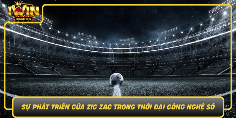 Su Phat Trien Cua Zic Zac Trong Thoi Dai Cong Nghe So