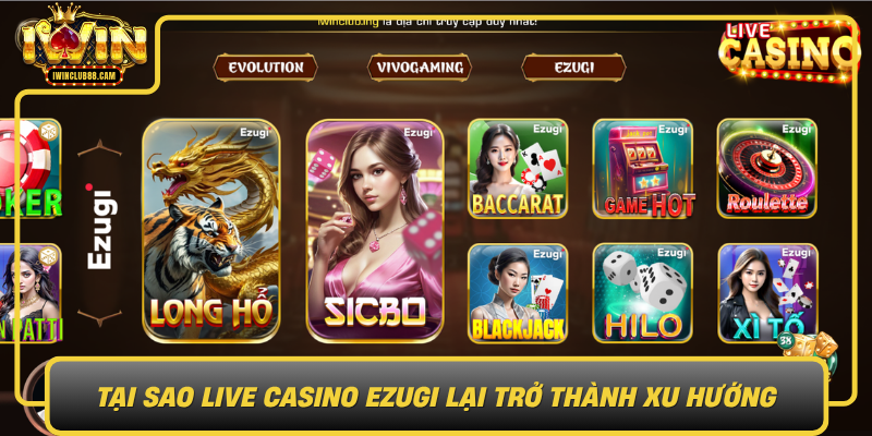 Tai Sao Live Casino Ezugi Lai Tro Thanh Xu Huong0