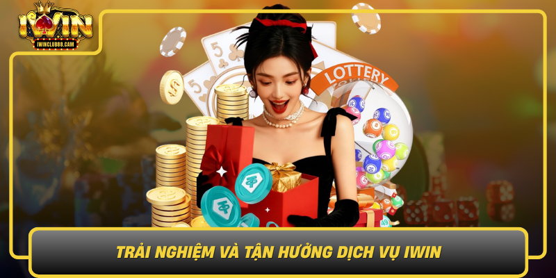 Trải Nghiệm Và Tận Hưởng Dịch Vụ IWIN Trai Nghiem Va Tan Huong Dich Vu Iwin