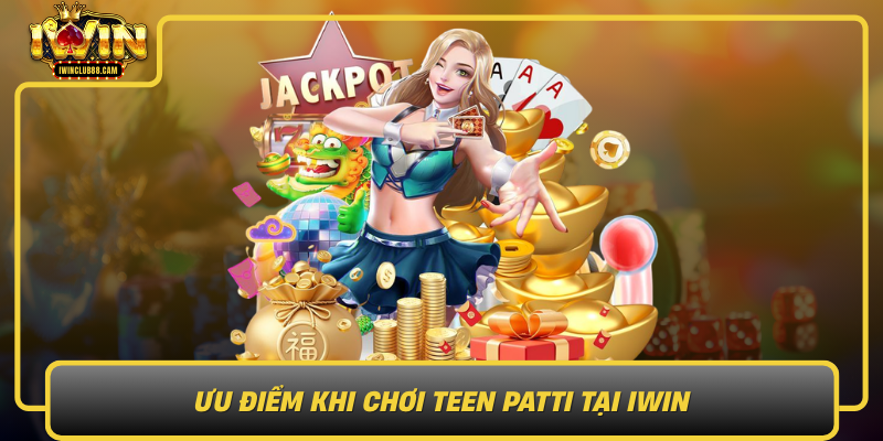 Uu Diem Khi Choi Teen Patti Tai Iwin