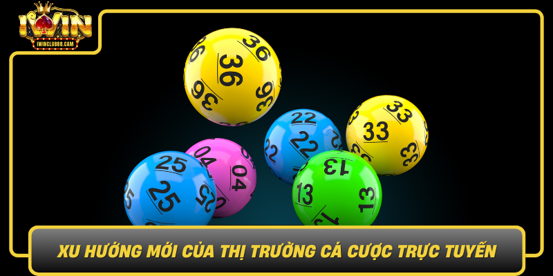 Xu Huong Moi Cua Thi Truong Ca Cuoc Truc Tuyen