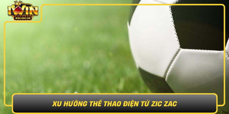 Xu Huong The Thao Dien Tu Zic Zac