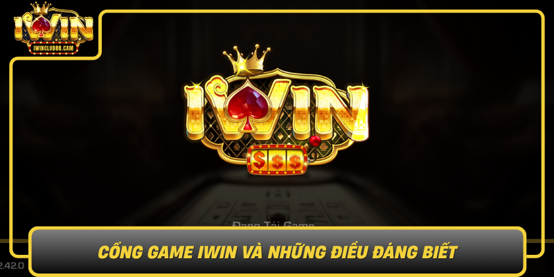 Cong Game Iwin Va Nhung Dieu Dang Biet